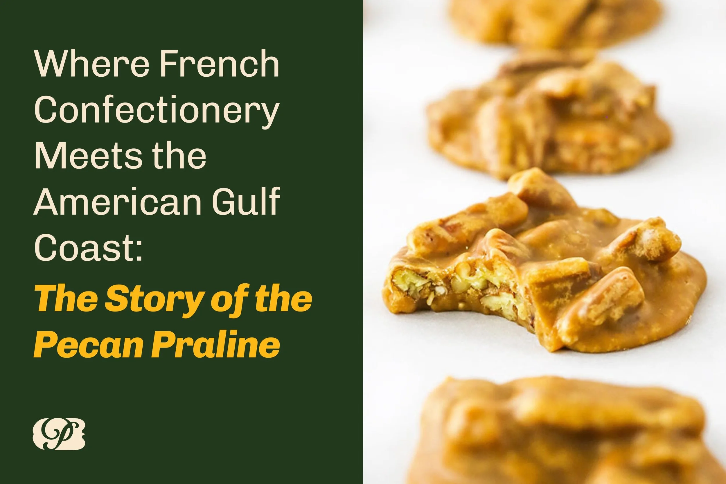 Where French Confectionery Meets the American Gulf Coast: The Story of the Pecan Praline