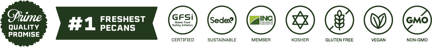 Banner of Certifications and Claims Icons: Prime Pecan Quality Promise, #1 Freshest Pecans, GFSI Certified, Sedex Sustainable, INC Member, Kosher, Gluten Free, Vegan, Non-GMO