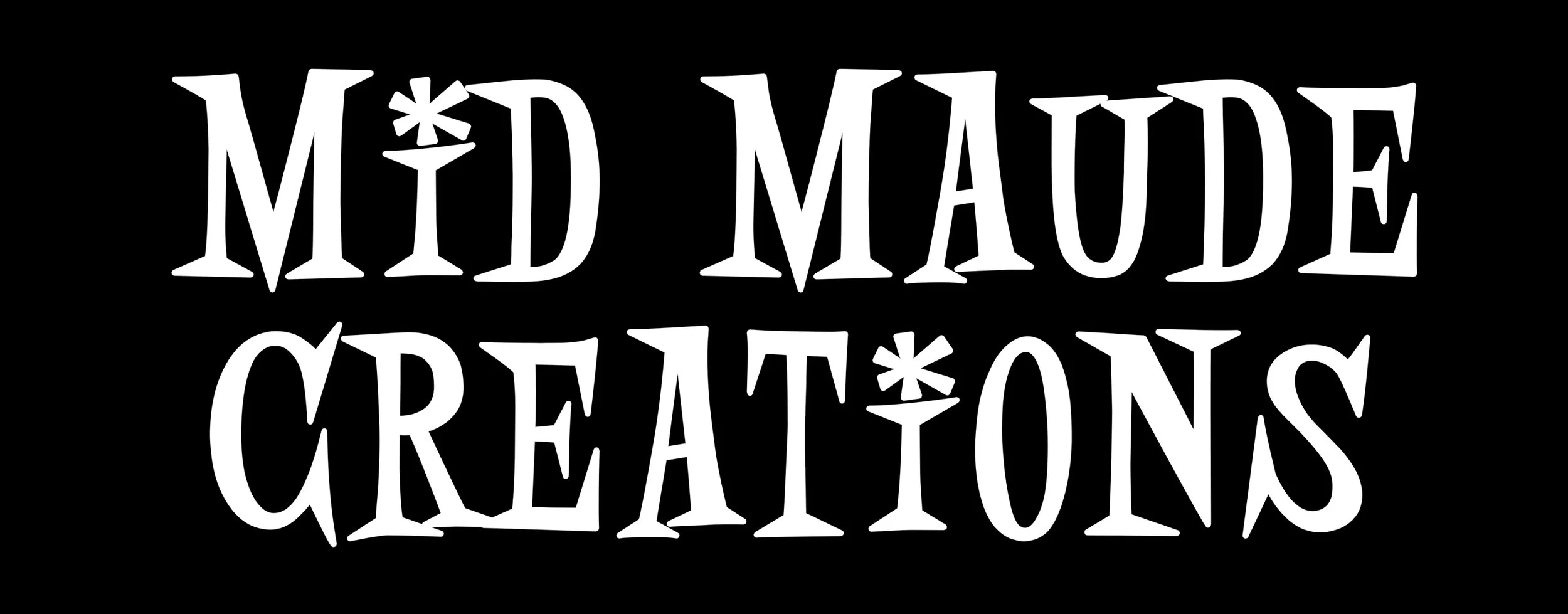 Black background with white text reading 'MID MAUDE CREATIONS' in a stylized font.