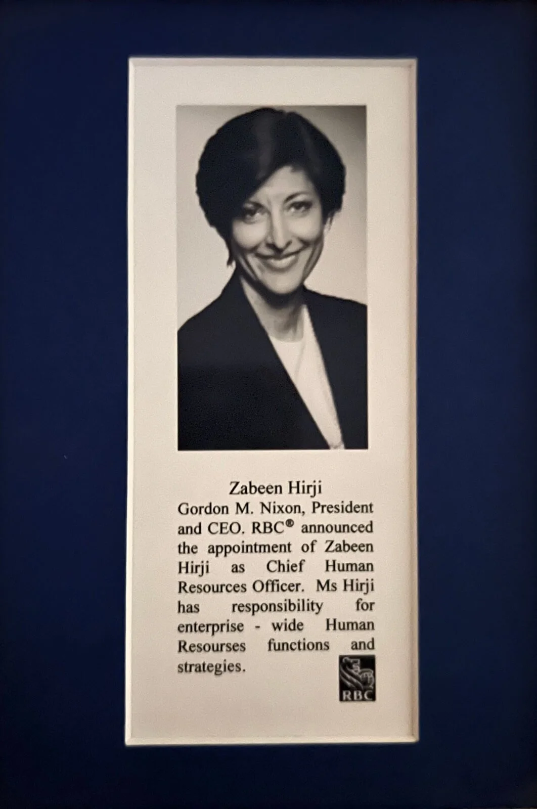 2007 - Appointed RBC CHRO, overseeing 80,000 employees in 40 countries; member of RBC’s Group Executive (this one was for papa!). In 2010 added responsibility for brand, communications and corporate citizenship.