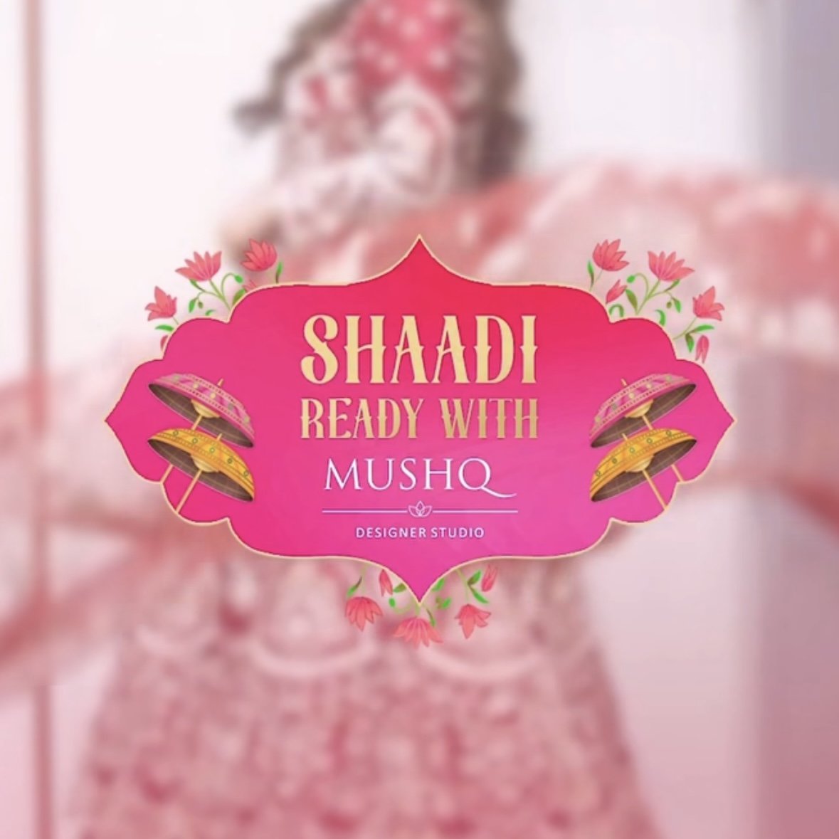 Mushq : “Shaadi Ready With Mushq” 