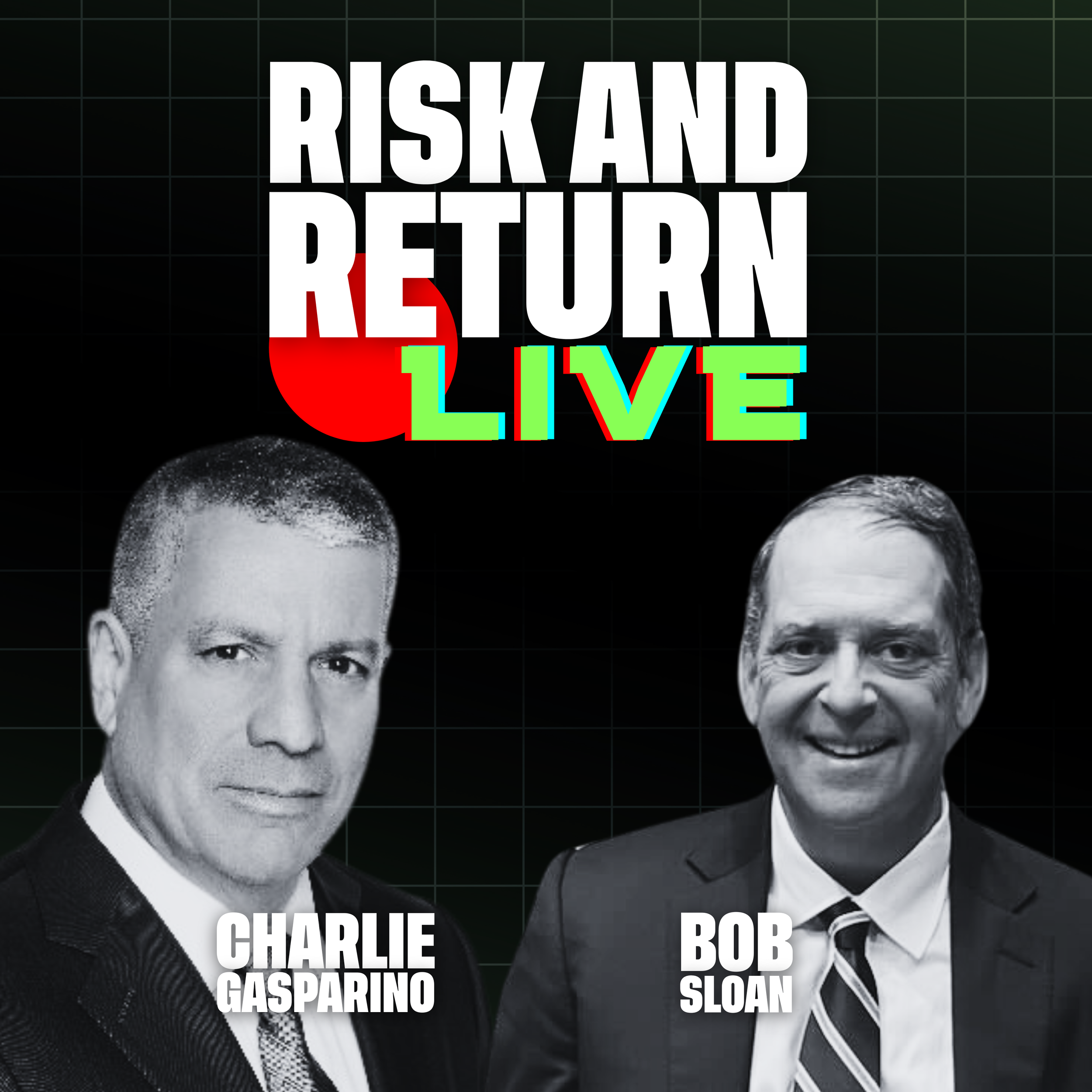 Image featuring two black and white photographs of Charlie Gasparino and Bob Sloan dressed in suits, with the title 'Risk and Return' in green neon-style text above them.