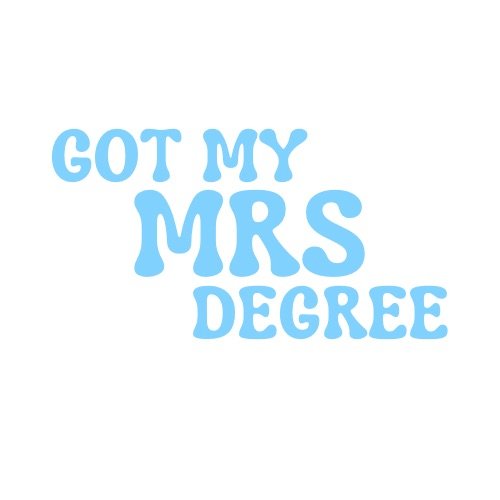 GOT MY MRS DEGREE - 3.jpeg