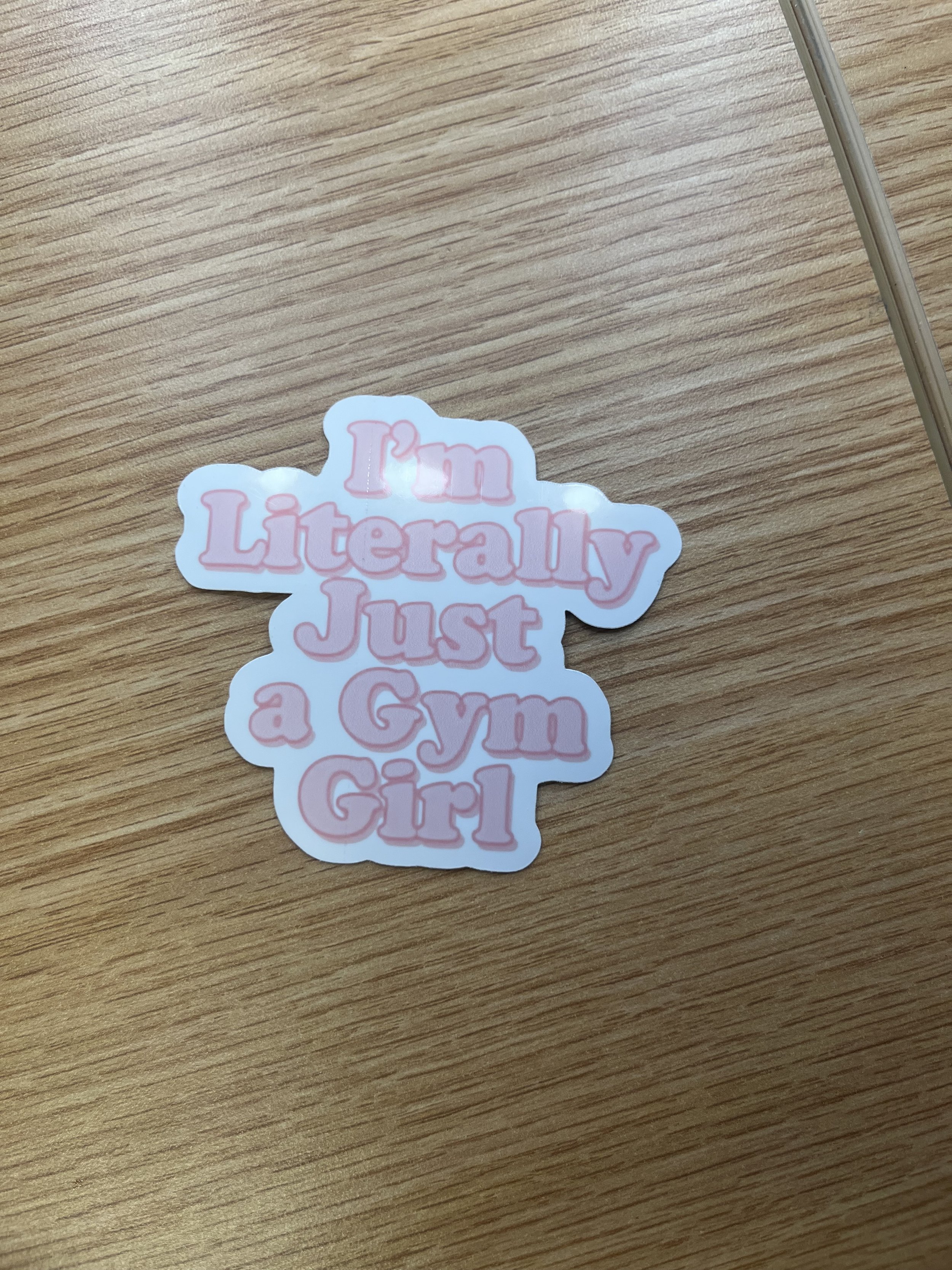 I’m Literally Just a Gym Girl Sticker