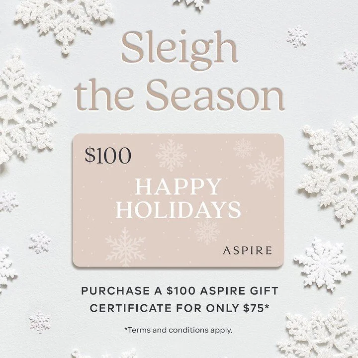 It's time to sleigh the holidays with the gift everyone
wants! Starting today, purchase a $100 ASPIRE Gift
Certificate for only $75 for a limited time .*

ASPIRE Gift Certificates can be used on any
qualifying Galderma aesthetic treatment. Don't
miss