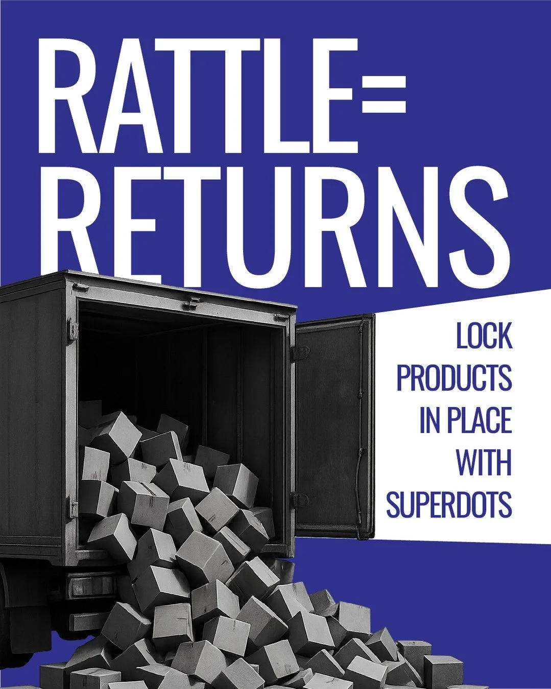 RATTLE = RETURNS.
Loose packs cost time, refunds, and trust.

SuperDots lock products in place through pick, pack, and shipping.
Fast to apply. No cure time.
Clean peel on arrival. No plastic inserts.
Better for recyclability and space in the box.
Ma