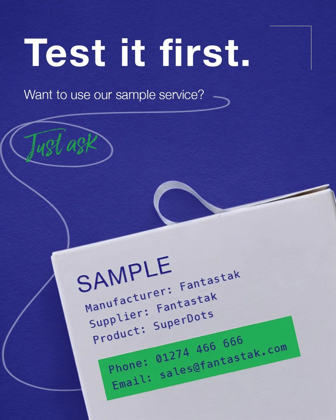 We want you to be 100% confident before you commit to a full order.

Every job has its own quirks, and we're here to help you find the perfect match.

Use our sample service to test our adhesives on your own materials - no pressure, just making sure 