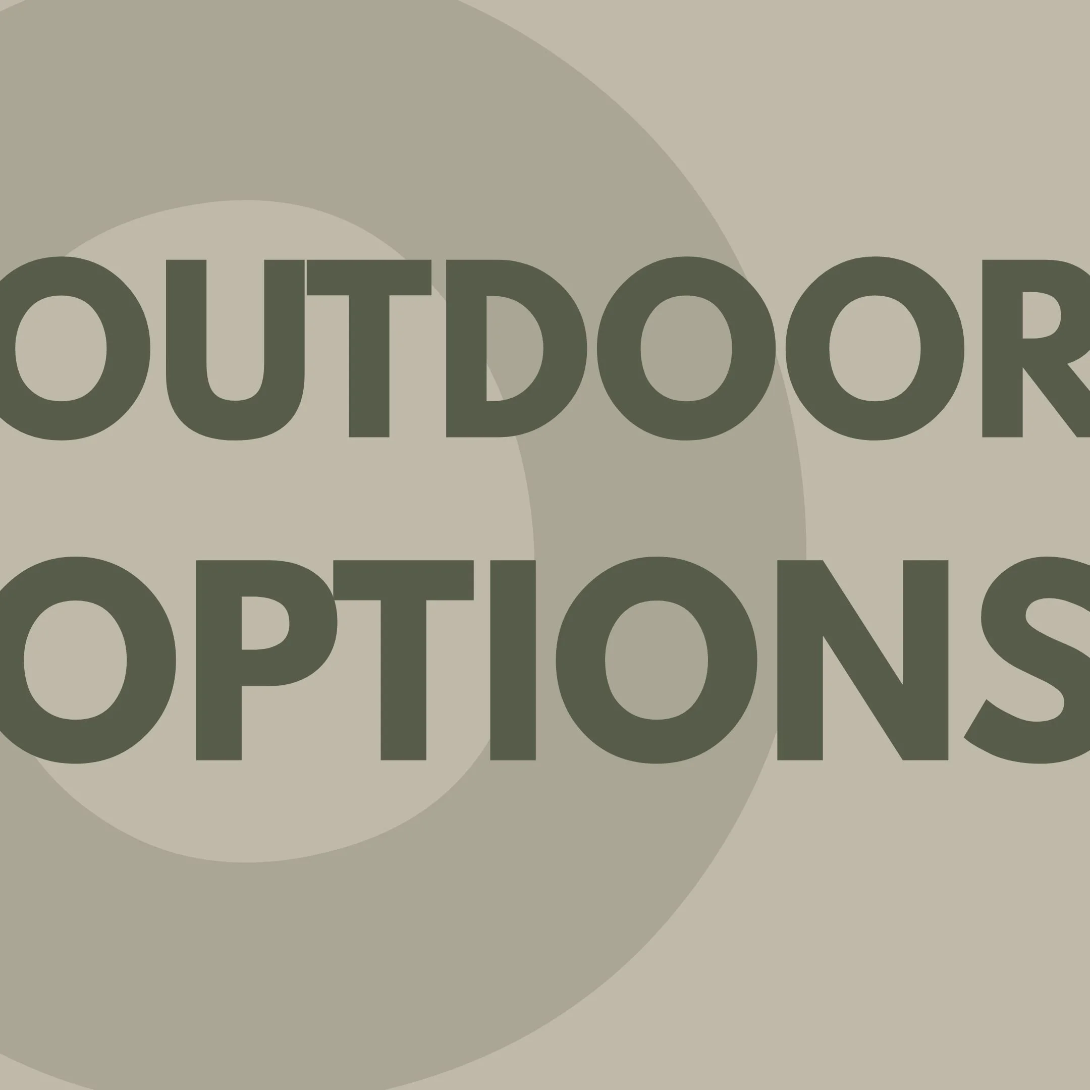 Text reading 'OUTDOOR OPTIONS' on a beige background with circular design elements.