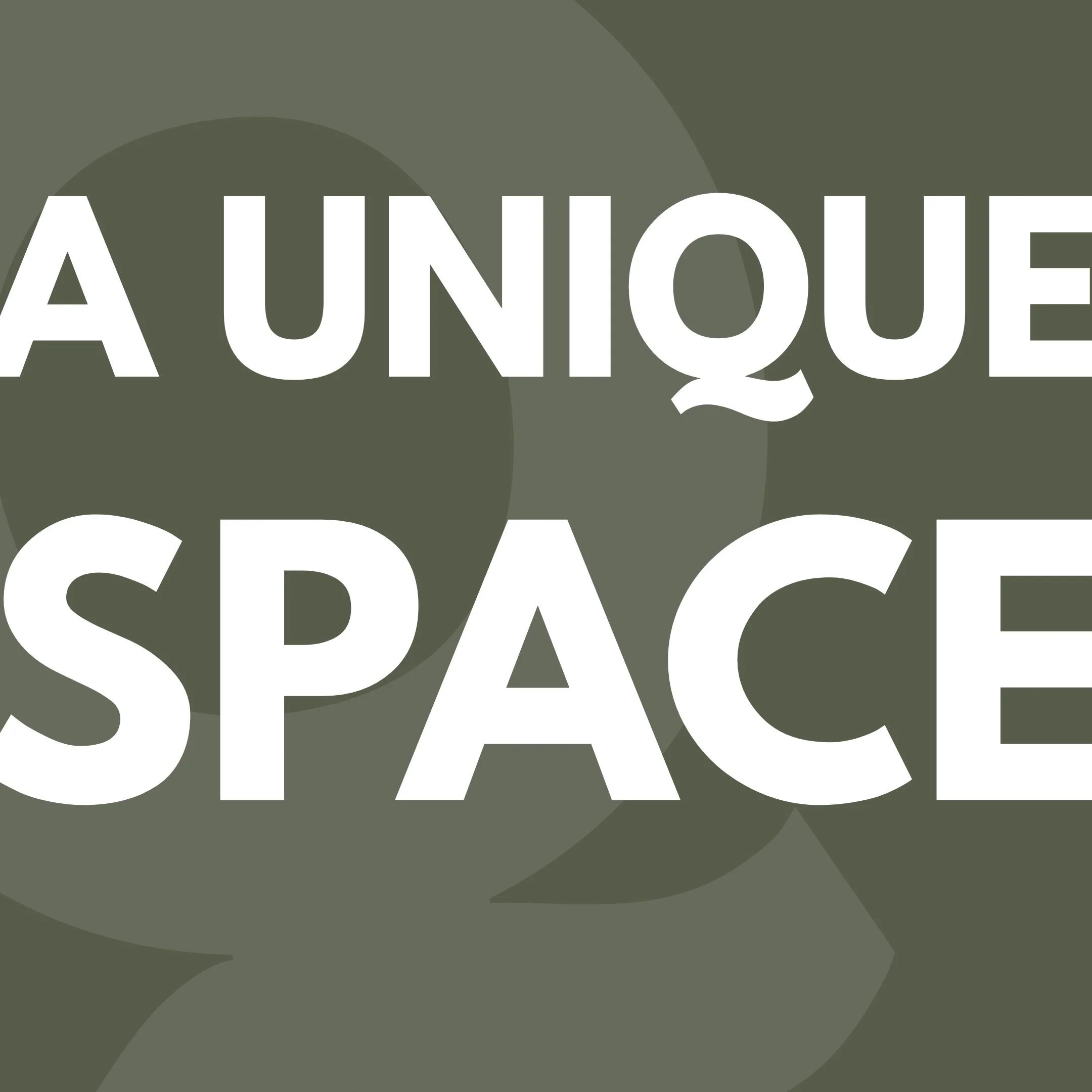 Text that reads "A UNIQUE SPACE" on a dark green background with overlapping dark green circles.