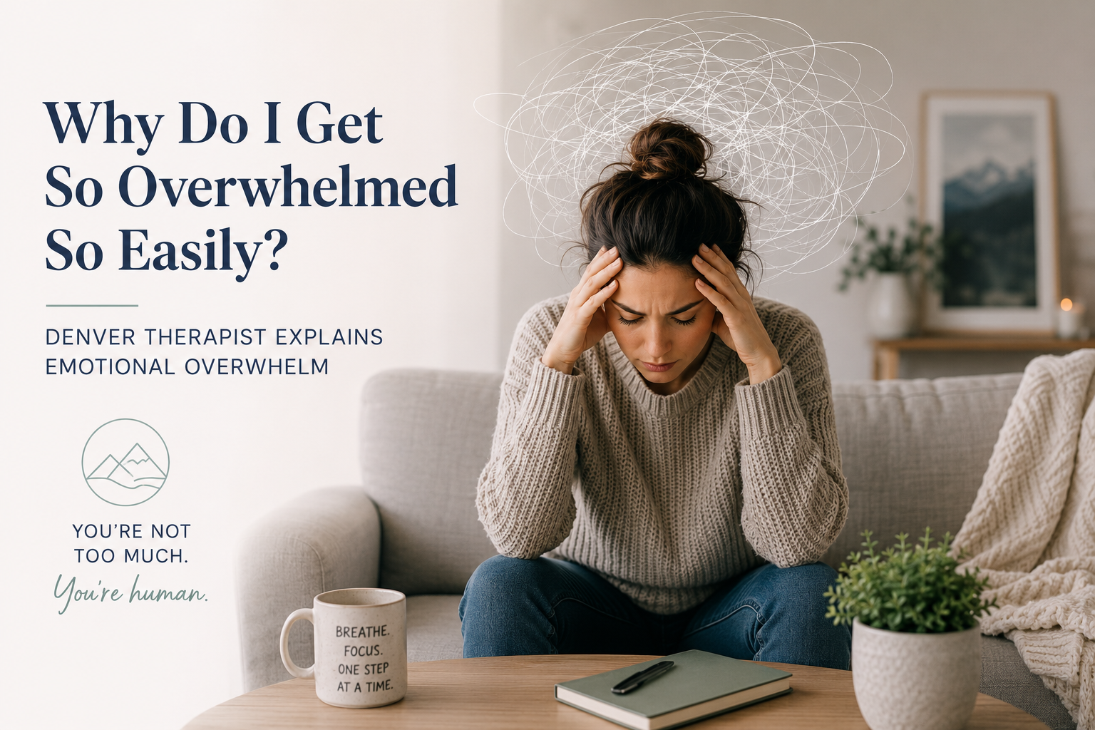 Why Do I Get So Overwhelmed So Easily? | Denver Therapist Explains Emotional Overwhelm