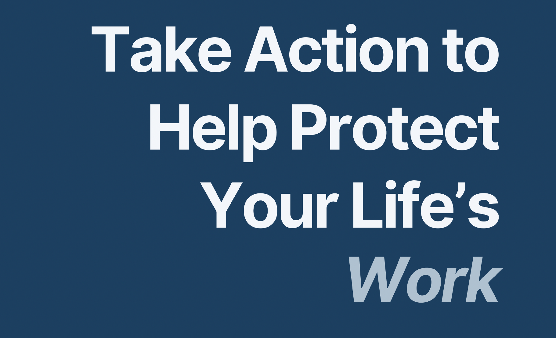 Protect Your Life's Work