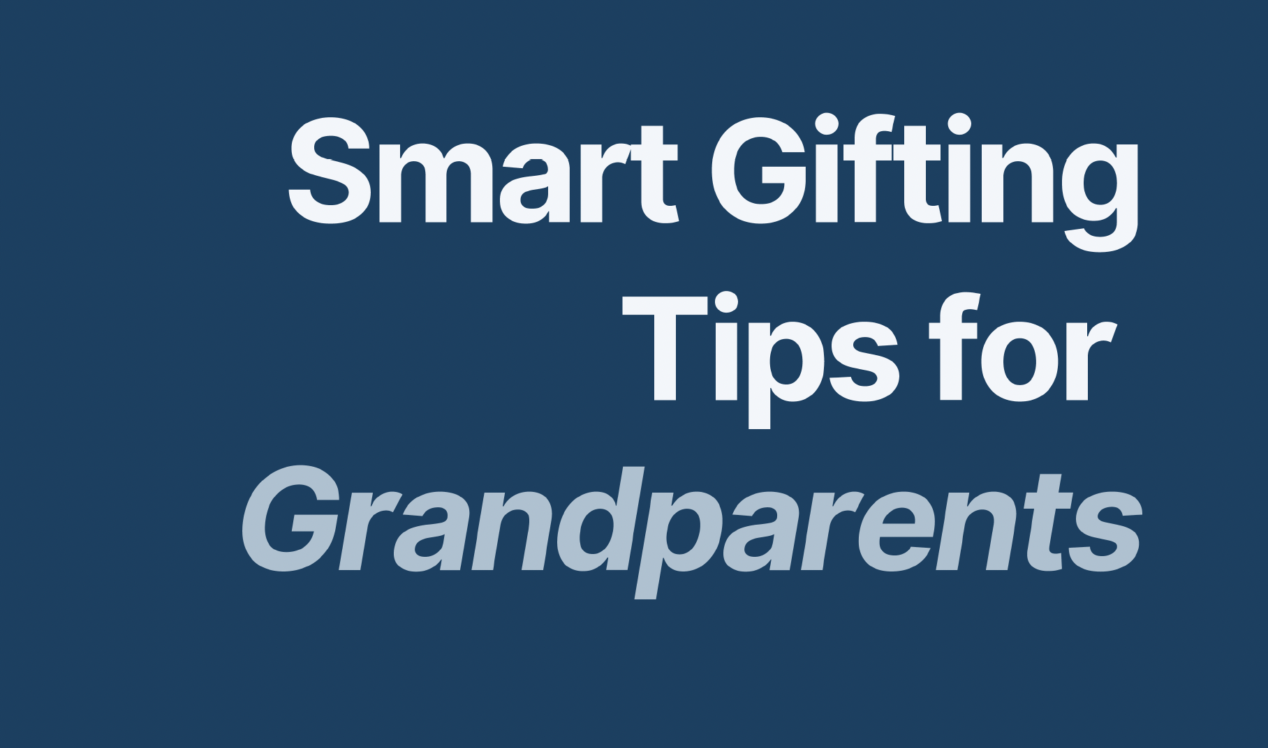 Smart Gifting Tips for Grandparents