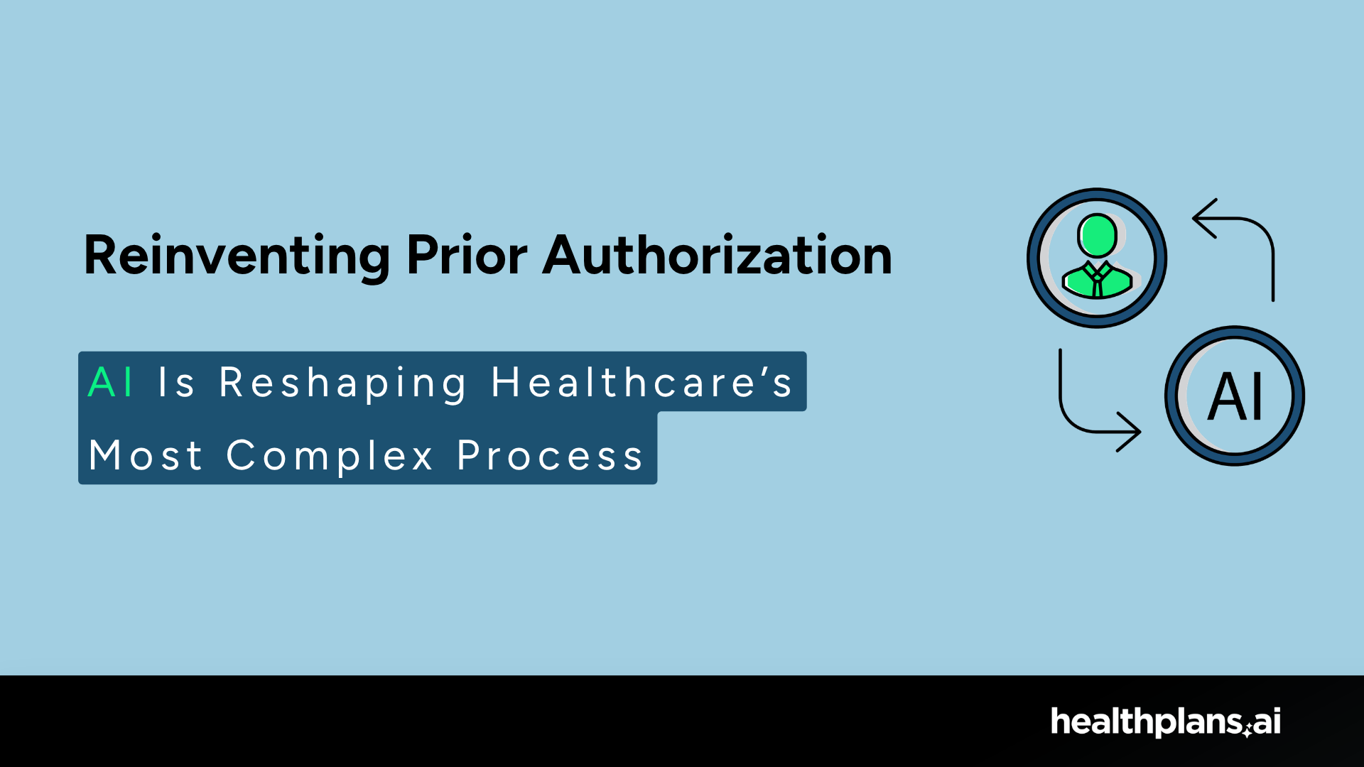 Reinventing Prior Authorization: How AI Is Reshaping One of Healthcare’s Most Challenging Processes