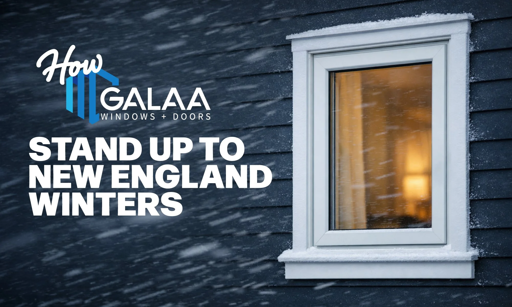 How GALAA Windows Stand Up to New England Winters: Real Performance in Cold Snaps