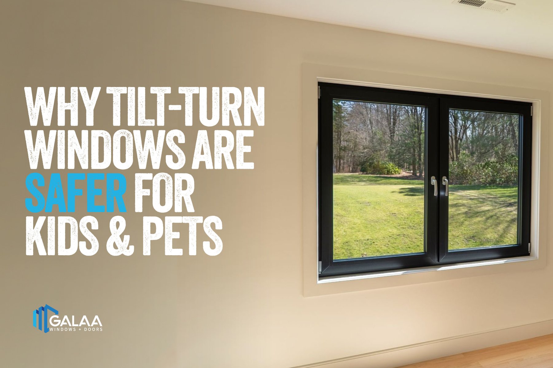 Why Tilt-Turn Windows Are Safer for Homes with Young Children and Pets 