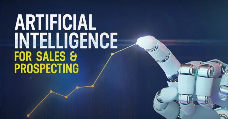 How To Leverage Artificial Intelligence For Sales & Prospecting
