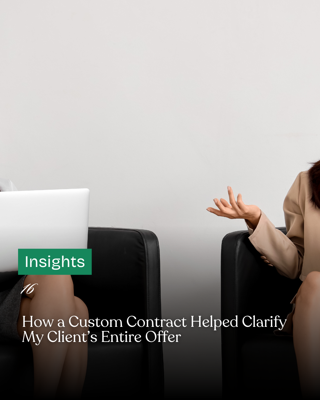 16 - How a Custom Contract Helped Clarify My Client’s Entire Offer&nbsp;