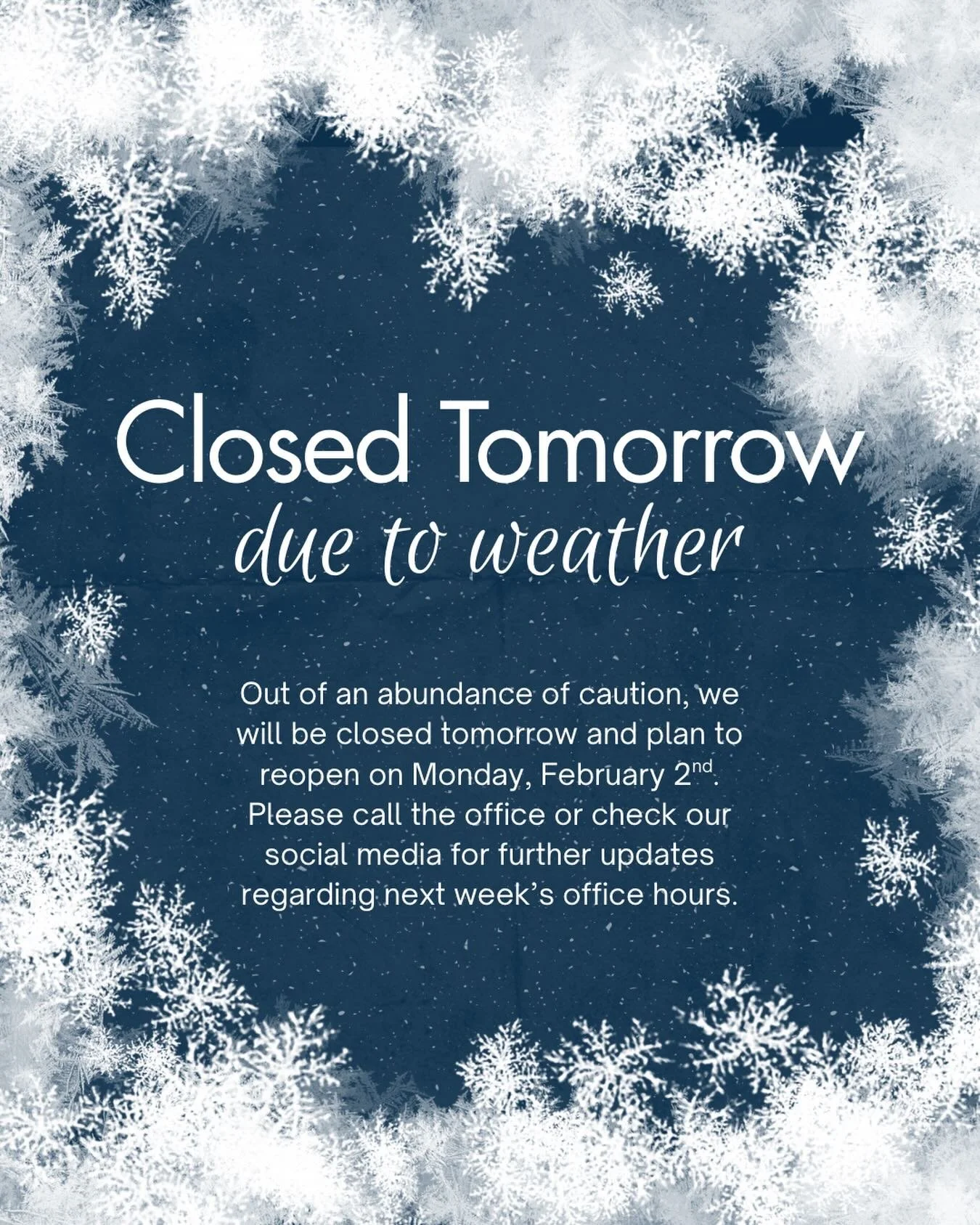 We will be closed tomorrow in anticipation of the weather and potential for unsafe roadways. We will continue to monitor the weather and travel safety and make adjustments to our office hours as needed for next week. We will announce any changes on s