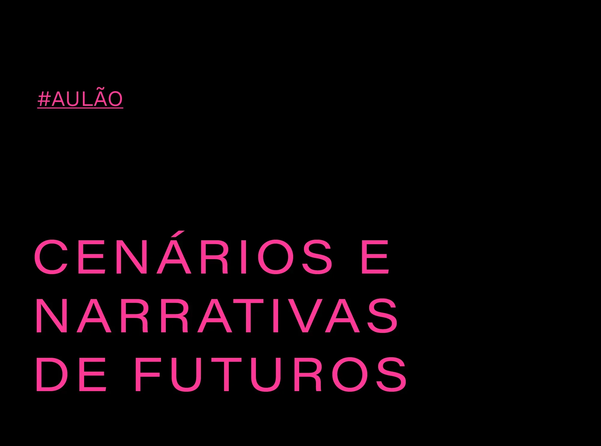 AULÃO : CENÁRIOS E NARRATIVAS DE FUTUROS (3h) 