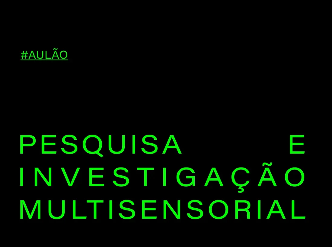 AULÃO : PESQUISA E INVESTIgação multisensorial (3h)