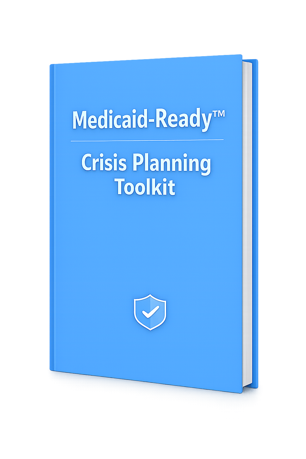 Medicaid‑Ready™ Crisis Planning Toolkit
