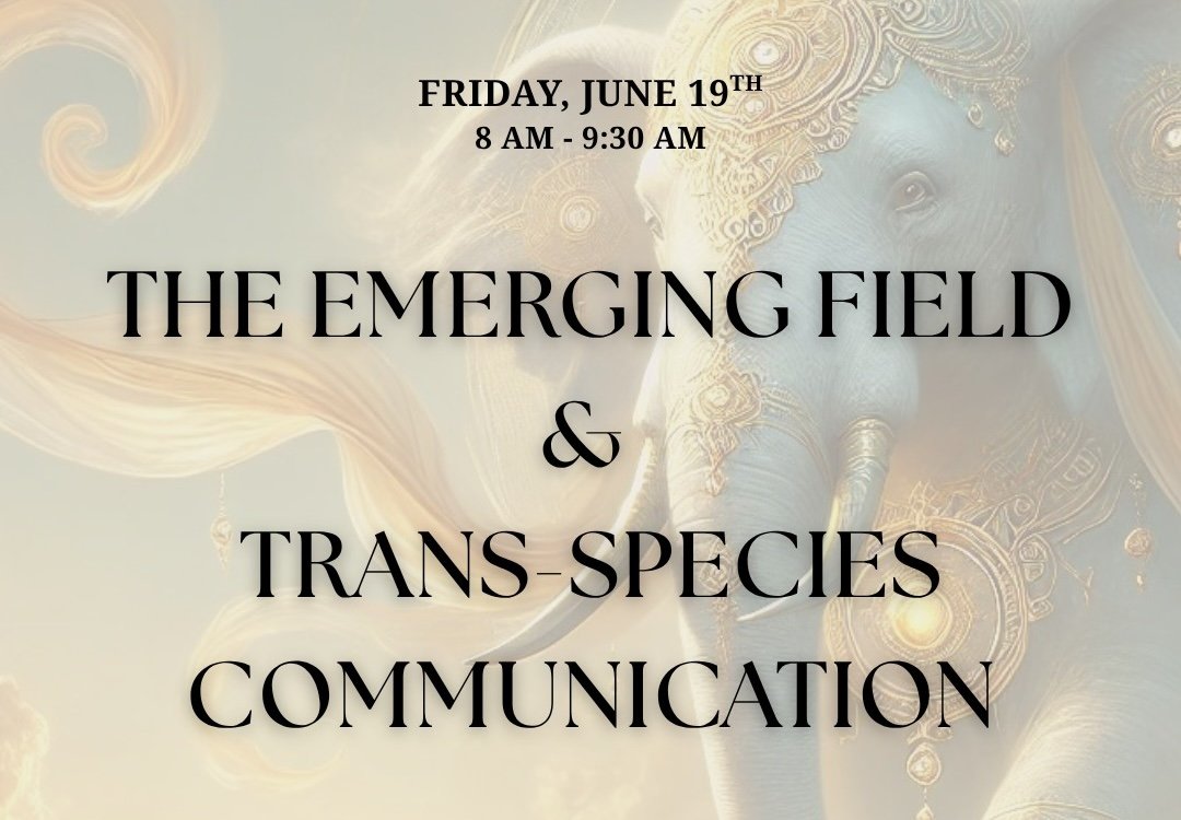 Virtual Discussion: The Emerging Field &amp; Trans-Species Communication