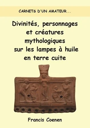 Book cover titled 'Carnets d'un amateur... Divinités, personnages et créatures mythologiques sur les lampes à huile en terre cuite' by Francis Coenen, featuring a terracotta oil lamp with mythological figures carved on it.