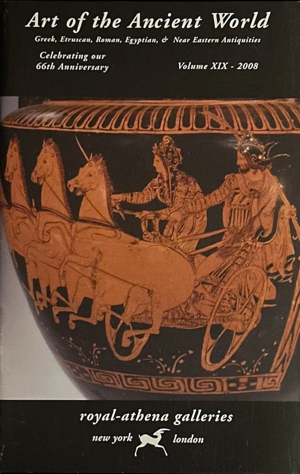 Book cover titled 'Art of the Ancient World' featuring an illustration of a chariot with two horses, with two charioteers, one holding a spear, all in ancient Greek style, promoting an exhibition celebrating 66 years, 2008, at Royal Athena Galleries in New York and London.
