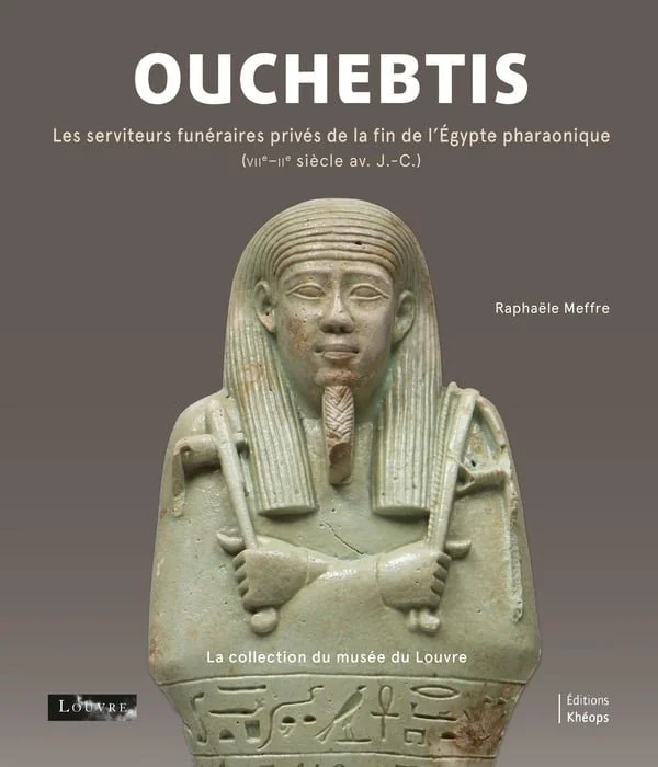 Book cover featuring an ancient Egyptian funerary artifact with hieroglyphs, titled 'Ouchebtis' by Raphaèle Meffre, related to Egyptian burial servants from the 18th dynasty, from the Louvre Museum collection.