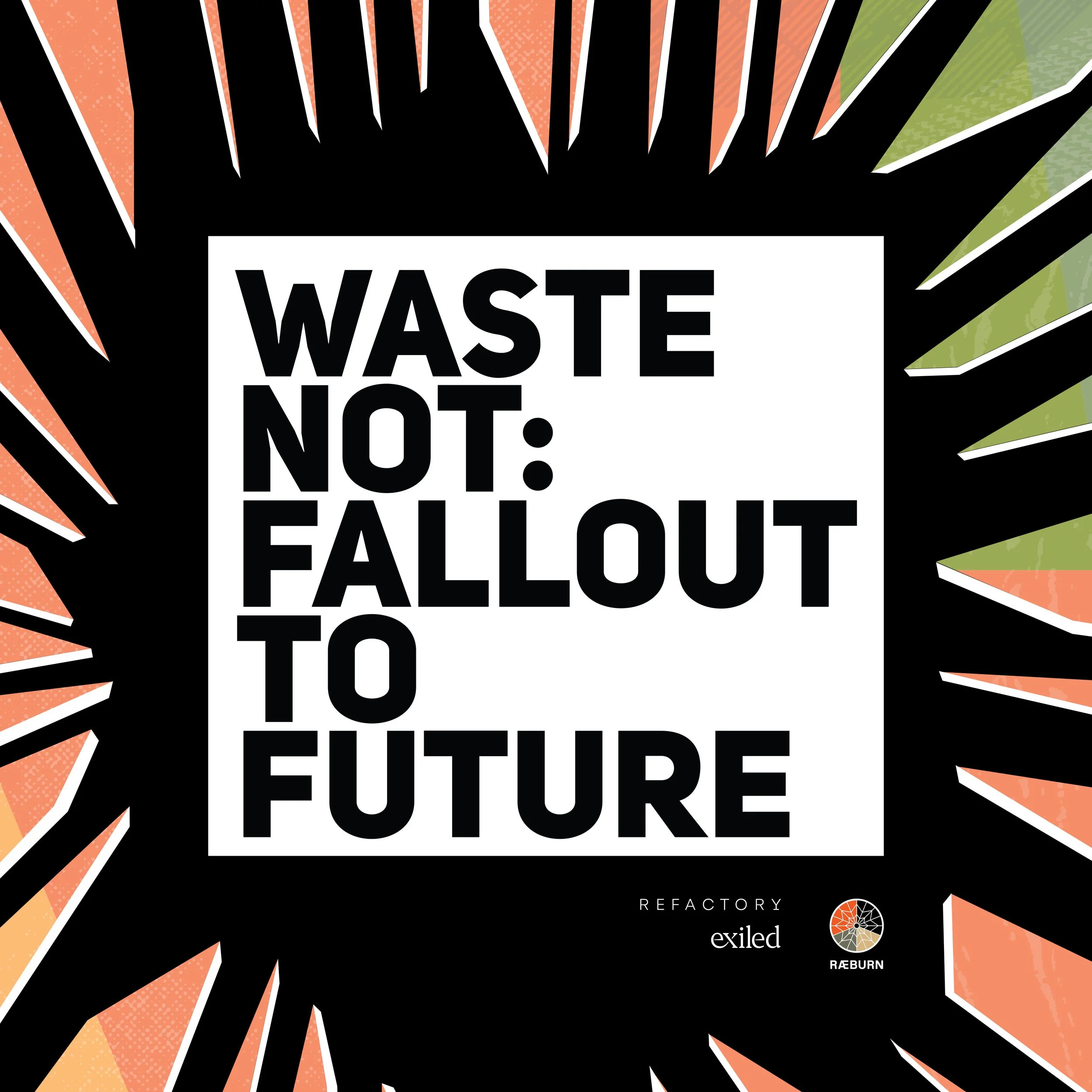 Waste Not: Fallout to Future (Exhibition)