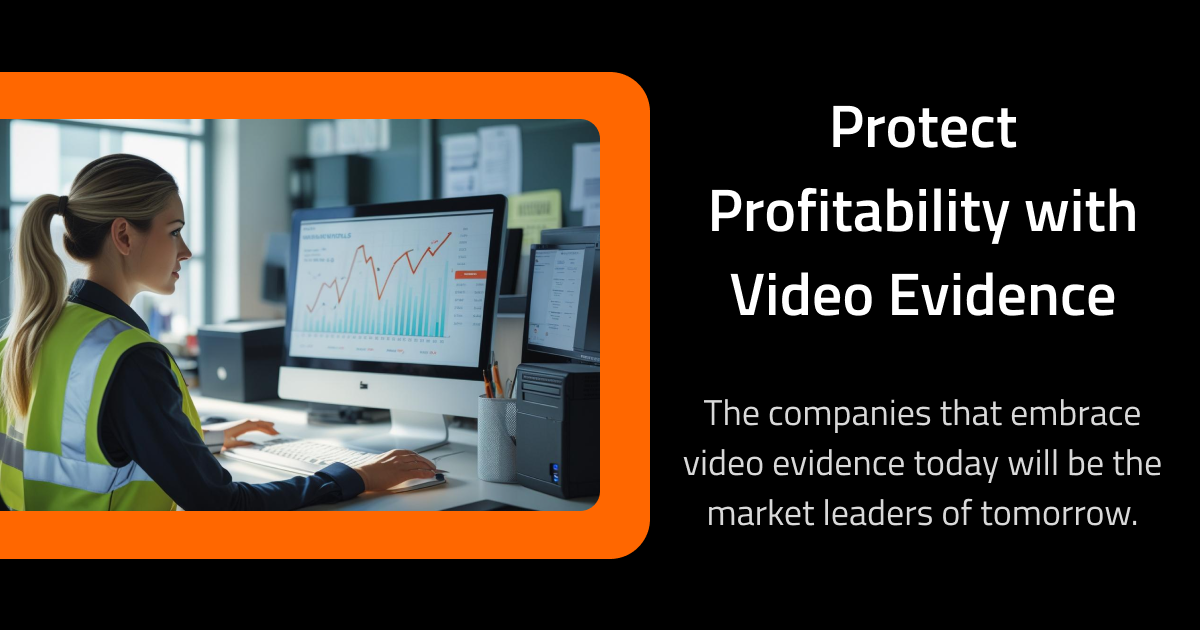 Protecting Project Profitability with Video Evidence.