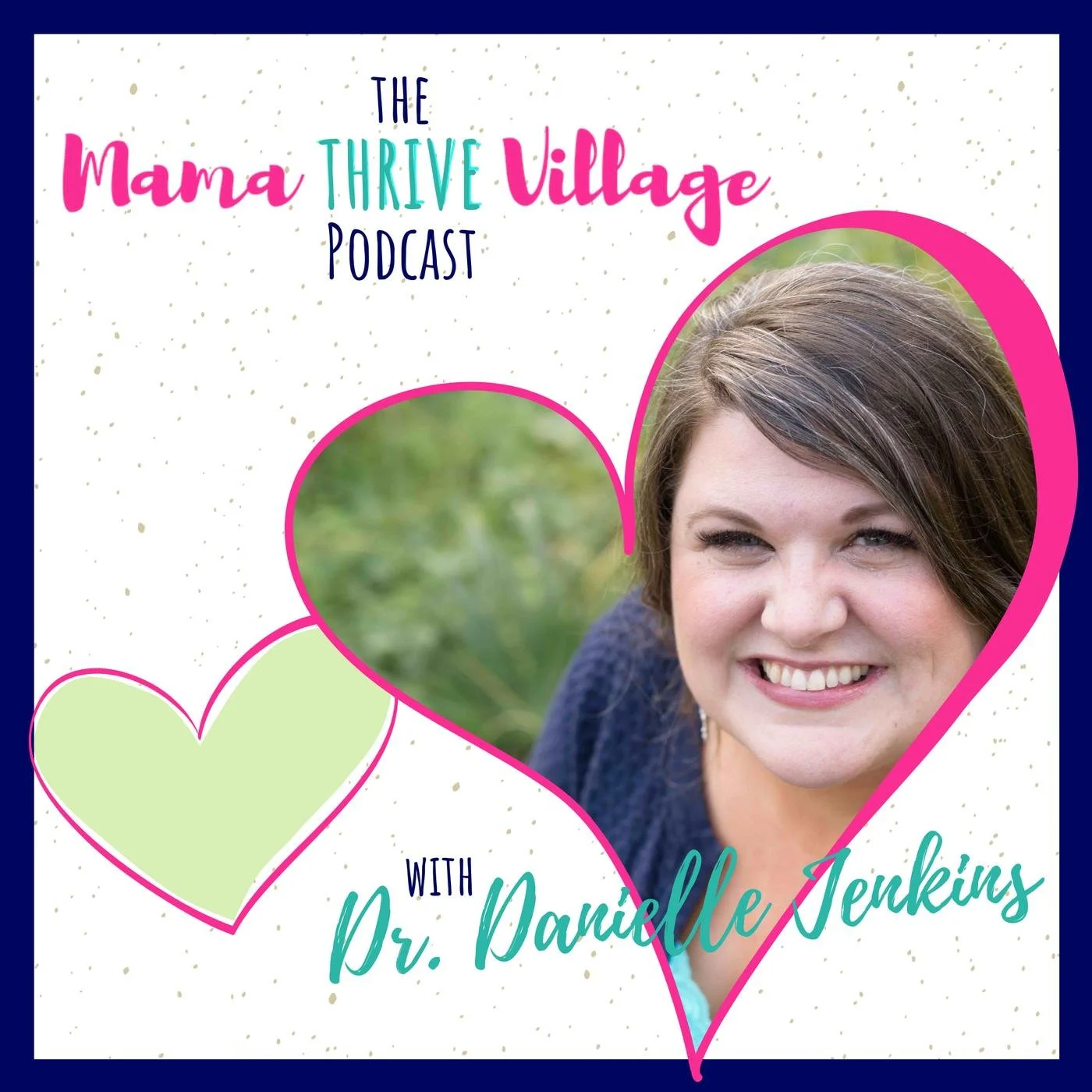 Portada del podcast "Mama Thrive Village" con Dr. Danielle Jenkins, mostrando un diseño colorido con corazones y una foto de una mujer sonriendo.