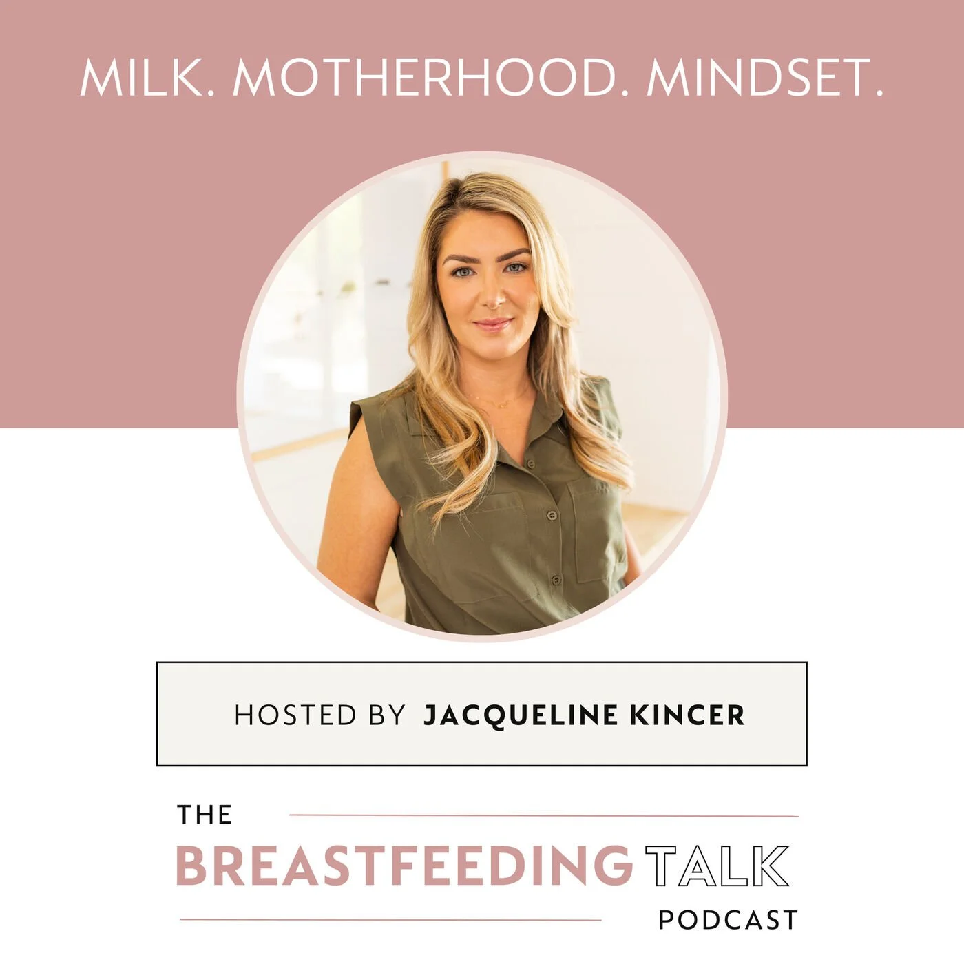 Portada de un podcast llamado "The Breastfeeding Talk", presentado por Jacqueline Kincer, con el lema "Milk. Motherhood. Mindset." Incluye la foto de una mujer de cabello rubio.