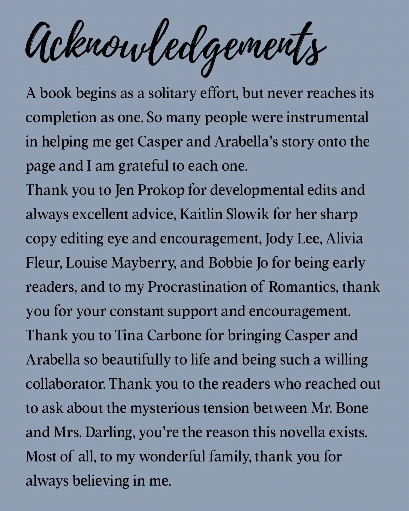 I wanted to share the acknowledgments page from The Thing With Wings because these are the people who helped me get this novella into your hands. Plus my ARC readers @eawilcox @awallflowerreads @sighingourpleasure @jenn.alwaysreading ! Thank from the
