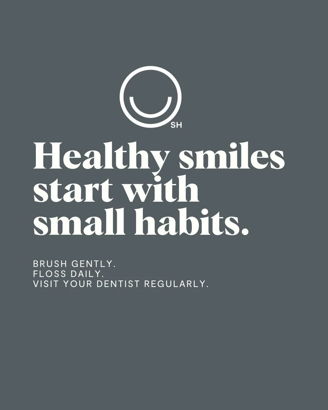 Healthy smiles are built one small habit at a time. Brushing gently, flossing daily, and visiting your dentist regularly may seem simple, but these steps make a big difference over time.

Consistency is key, and creating a calm, mindful routine helps