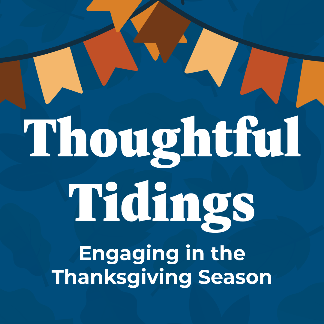Thankful and Thoughtful: Engaging in the Thanksgiving Season
