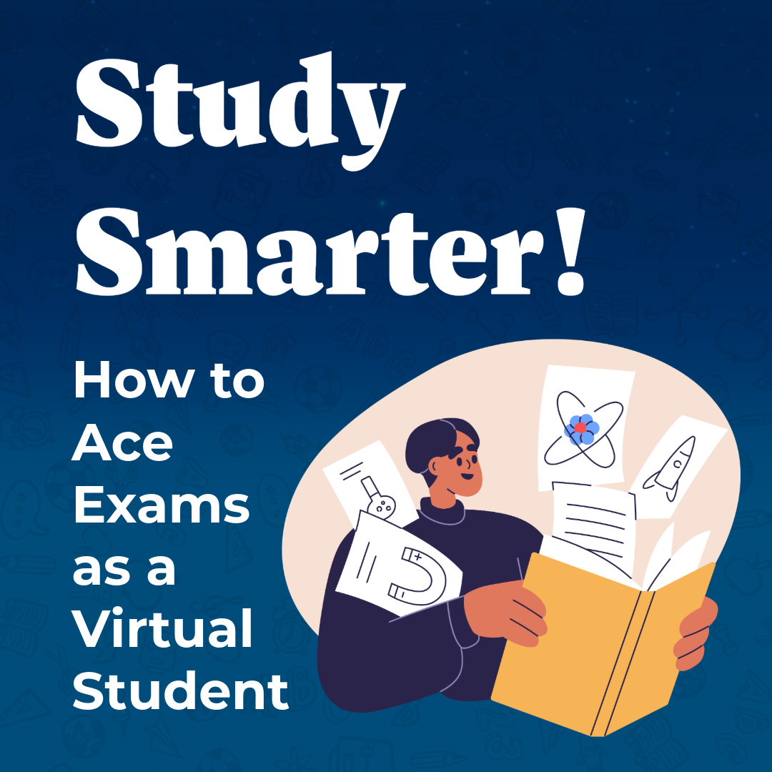 Study Smarter: How to Ace Exams as a Virtual Student