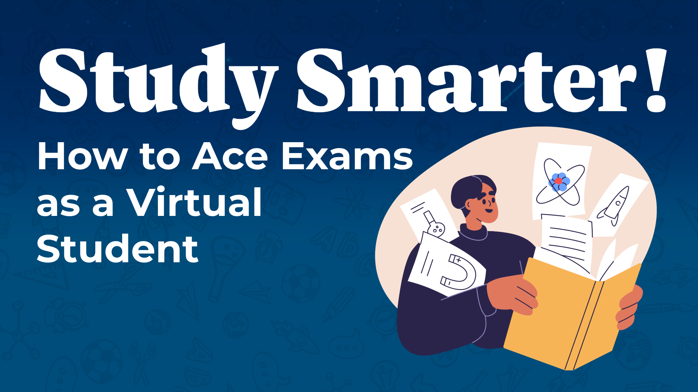 A blue header with a cartoon image of a student opening a book. White text reads "Study Smarter: How to Ace Exams as a Virtual Student"