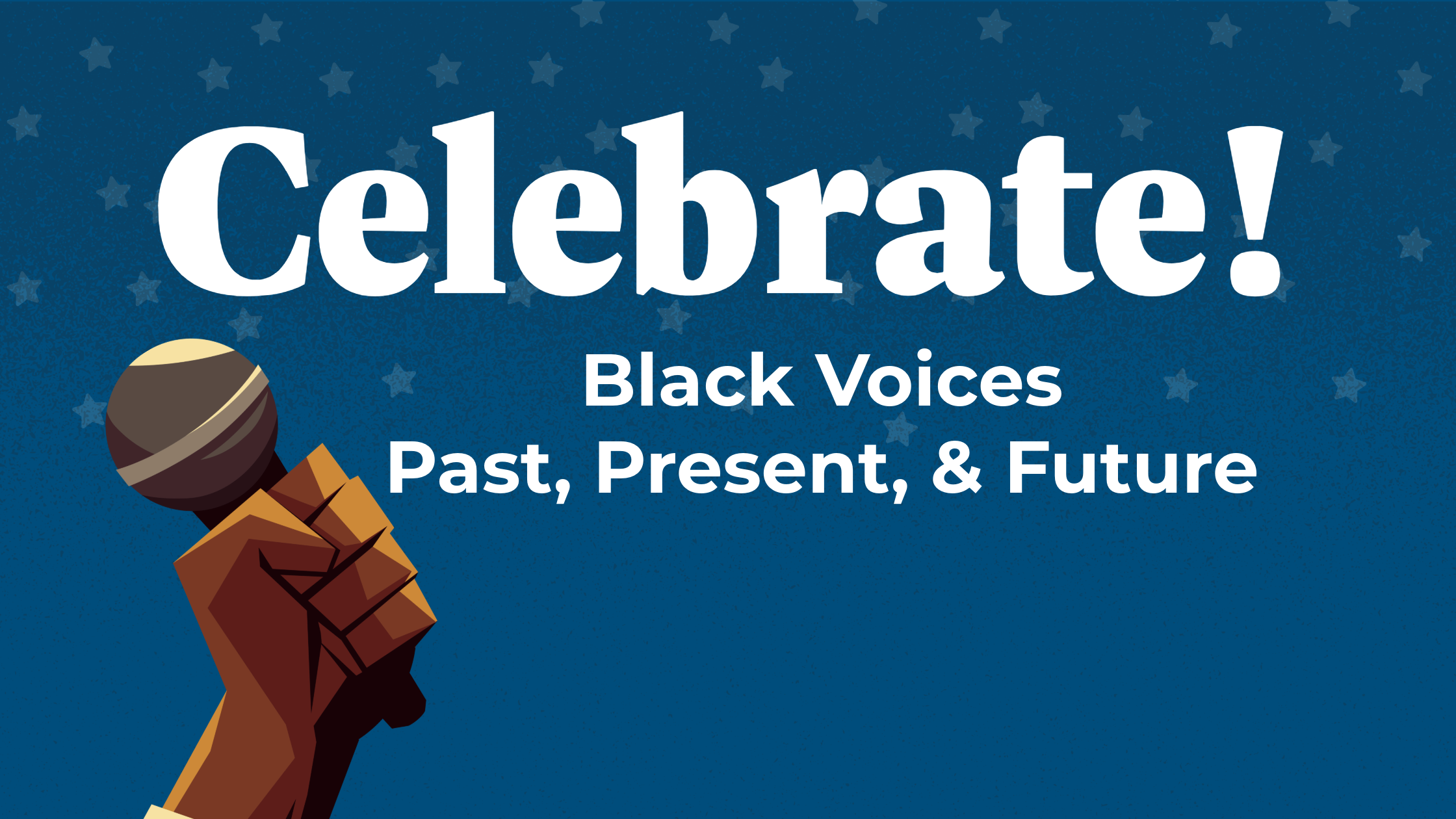 A blue header with the words 'Celebrate! Black voices: Past, Present, and Future'