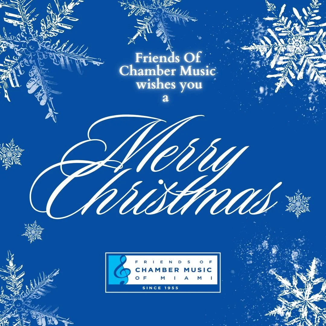 Friends Of Miami Chamber Music Wishes you a Merry Christmas and Happy Holidays! 🎄💙

#Merryinmusic #Merrychristmas #MiamiChamber
#Miamithingstodo
#classicalmusic