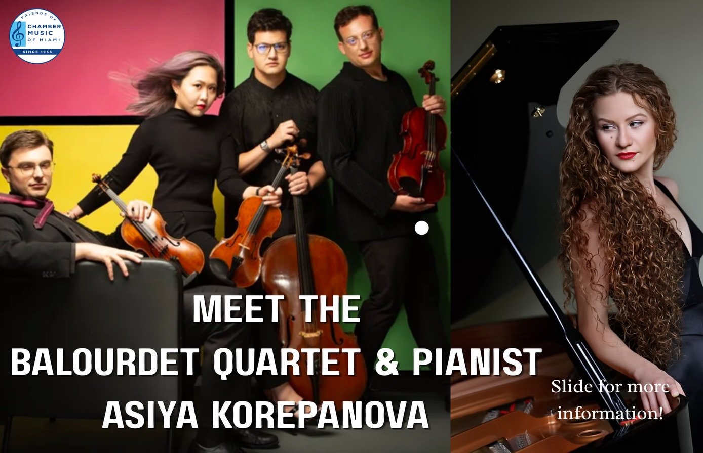 Meet the&nbsp;Balourdet Quartet&nbsp;&amp; Pianist Asiya Korepanova 

&ldquo;so electrifying was this young, ebullient foursome that anything could be allowed&hellip;It was an outward love affair played with love&hellip;winning from this most winning