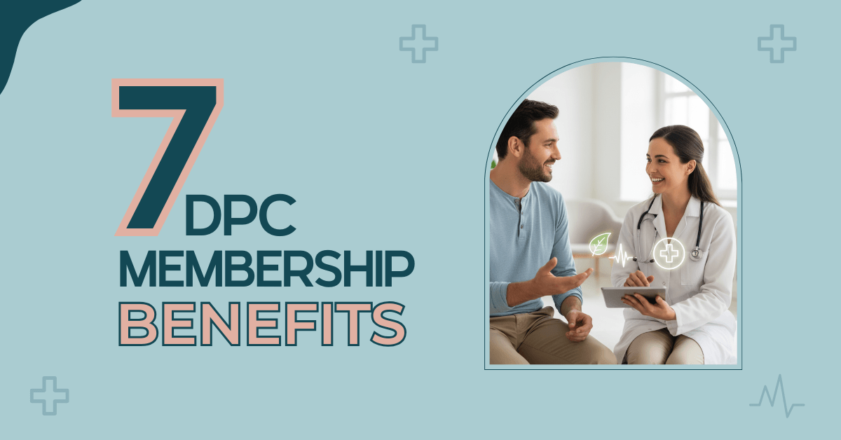 7 Benefits of Direct Primary Care Membership for Your Health