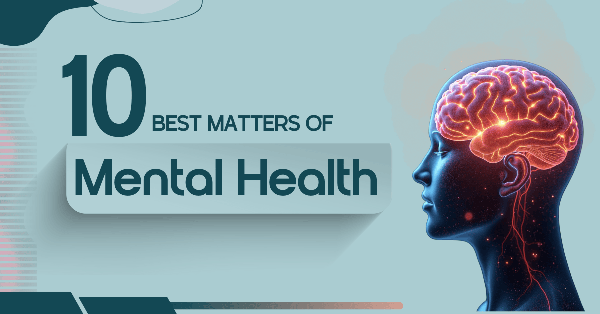 Top 10 Reasons Mental Health Matters