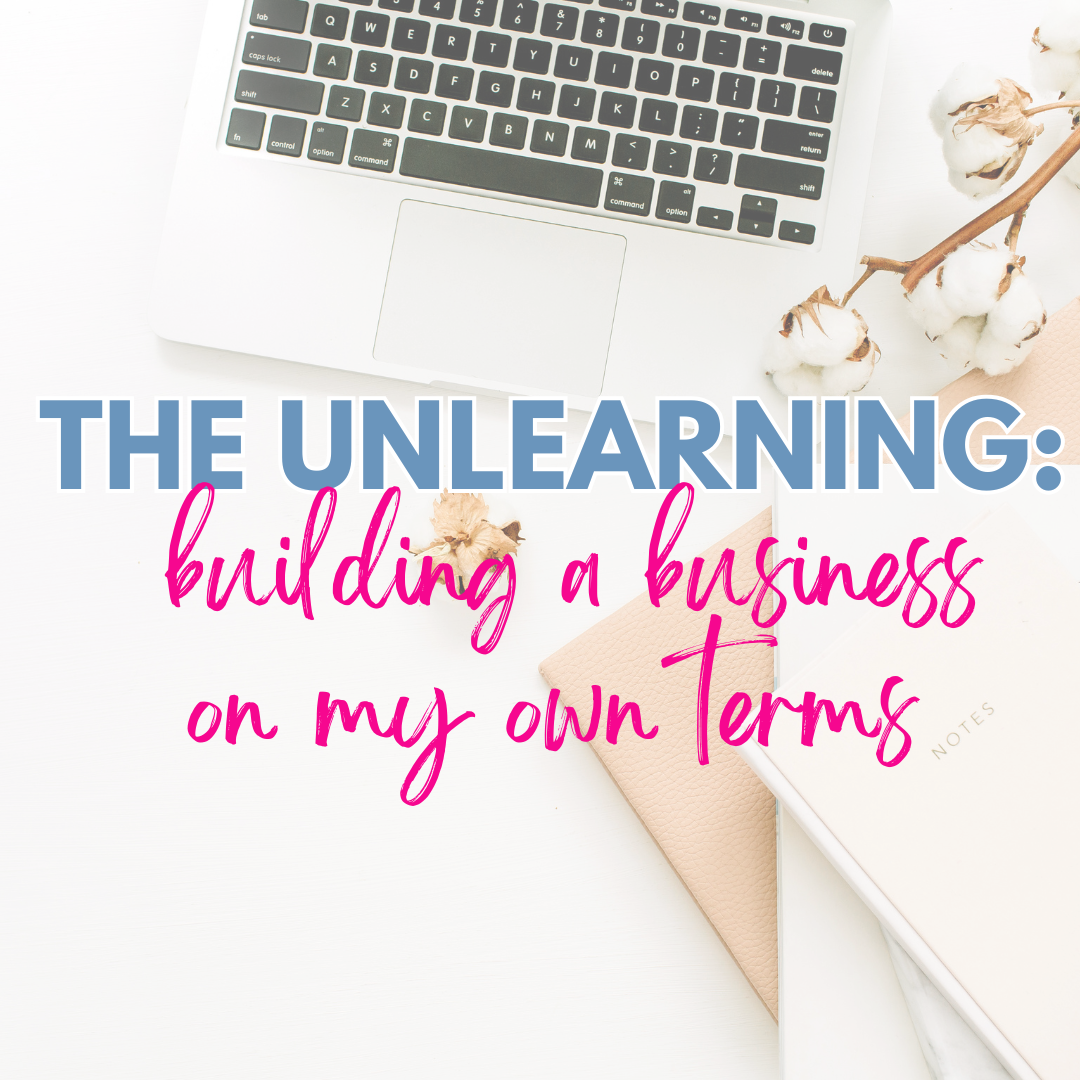 The Unlearning : Rebuilding My Business On My Own Terms