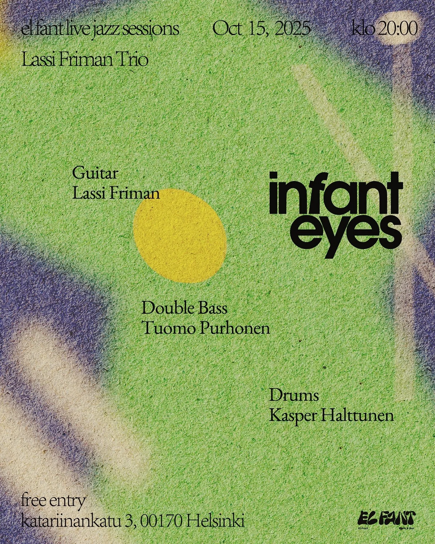 Infant eyes jazz sessions - Lassi Friman Trio
Wednesday, 15 October, 20:00
@elfant_cafebar , Helsinki
Free Entry

Line-up
Lassi Friman &mdash; guitar
Tuomo Purhonen &mdash; double bass
Kasper Halttunen &mdash; drums

Helsinki-based guitarist and comp