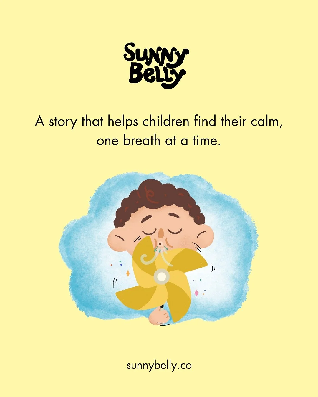 Big feelings are part of growing up &mdash; learning how to breathe through them is where the magic happens.

Sunny Belly was created to help kids (and parents) find calm through simple, playful mindfulness &mdash; one breath at a time.

The book pre
