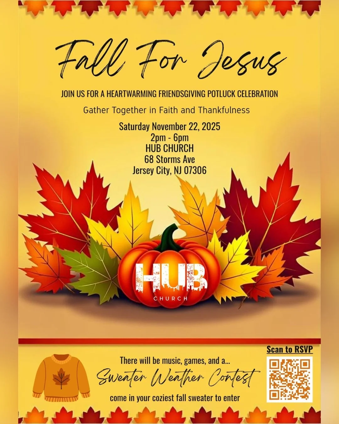 🍁 Fall for Jesus &mdash; Friendsgiving Style!
We&rsquo;re gathering together in faith, food, and thankfulness on Saturday, November 22 from 2&ndash;6 PM at The Hub Church 🍂

There&rsquo;ll be music, games, and a Sweater Weather Contest&mdash;so bri