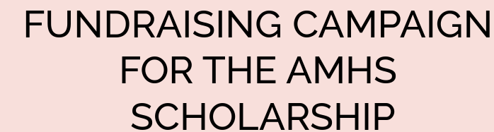 THE 2015 AMHS FUNDRAISING CAMPAIGN FOR THE AMHS SCHOLARSHIP
