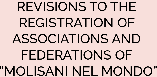 REVISIONS TO THE REGISTRATION OF ASSOCIATIONS AND FEDERATIONS OF “MOLISANI NEL MONDO”