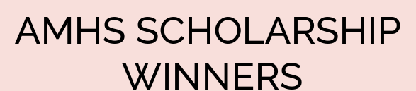 AMHS SCHOLARSHIP WINNERS
